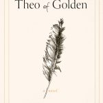 7 Reasons Why Theo of Golden Is the Historical Novel That Will Change How You See the American West